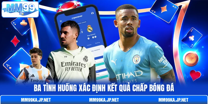 Ba tình huống xác định kết quả chấp bóng đá