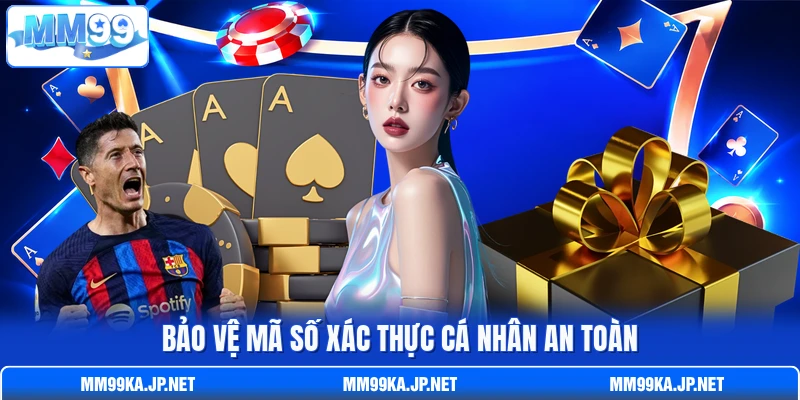 Bảo vệ mã số xác thực cá nhân an toàn Bảo vệ mã số xác thực cá nhân an toàn
