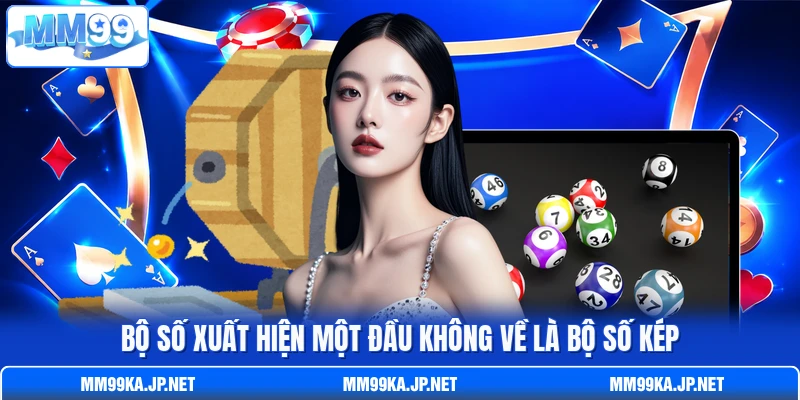 Bộ số xuất hiện một đầu không về là bộ số kép