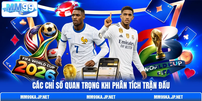 Các chỉ số quan trọng khi phân tích trận đấu