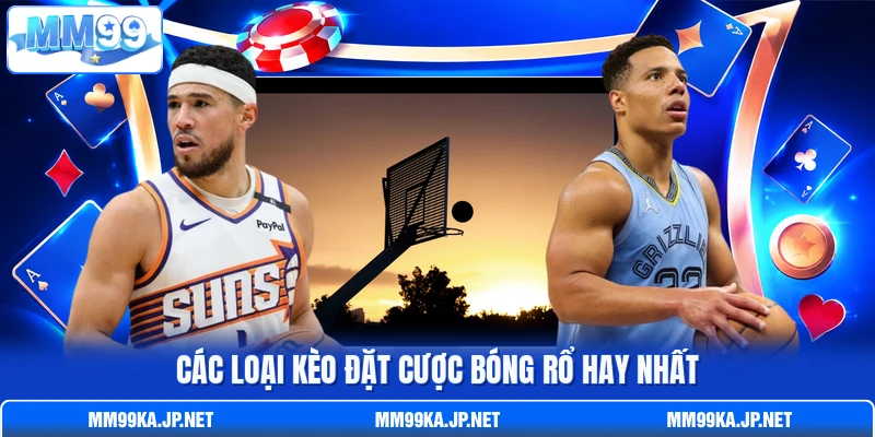 Các loại kèo đặt cược bóng rổ hay nhất