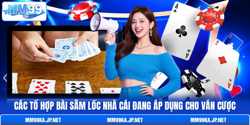 Các tổ hợp bài Sâm Lốc nhà cái đang áp dụng cho ván cược Các tổ hợp bài Sâm Lốc nhà cái đang áp dụng cho ván cược