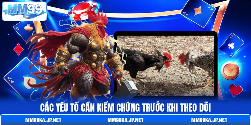 Các yếu tố cần kiểm chứng trước khi theo dõi Các yếu tố cần kiểm chứng trước khi theo dõi