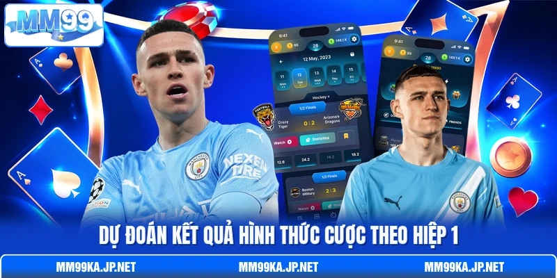 Dự đoán kết quả hình thức cược theo hiệp 1