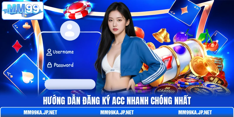 Hướng dẫn đăng ký acc nhanh chóng nhất Hướng dẫn đăng ký acc nhanh chóng nhất