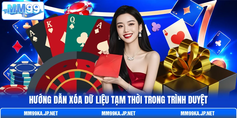 Hướng dẫn xóa dữ liệu tạm thời trong trình duyệt