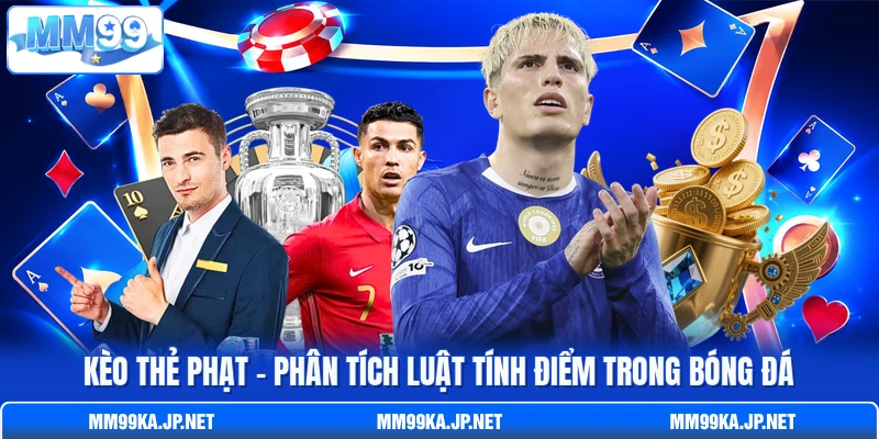 Kèo Thẻ Phạt - Phân Tích Luật Tính Điểm Trong Bóng Đá