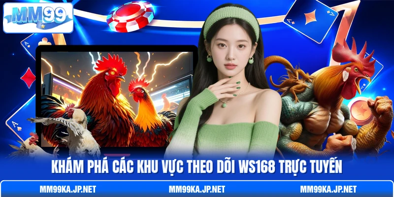Khám phá các khu vực theo dõi WS168 trực tuyến Khám phá các khu vực theo dõi WS168 trực tuyến