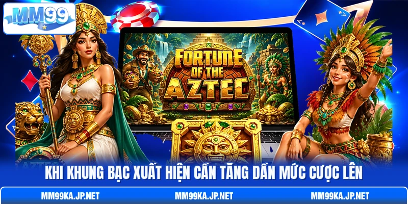 Khi khung bạc xuất hiện cần tăng dần mức cược lên