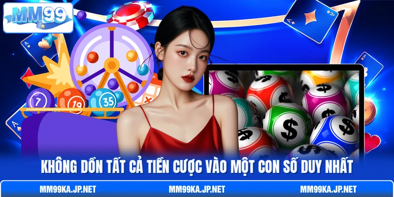Không dồn tất cả tiền cược vào một con số duy nhất
