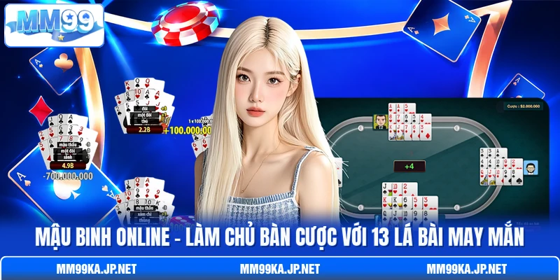 Mậu Binh Online - Làm Chủ Bàn Cược Với 13 Lá Bài May Mắn