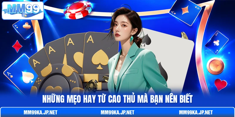 Những mẹo hay từ cao thủ mà bạn nên biết Những mẹo hay từ cao thủ mà bạn nên biết