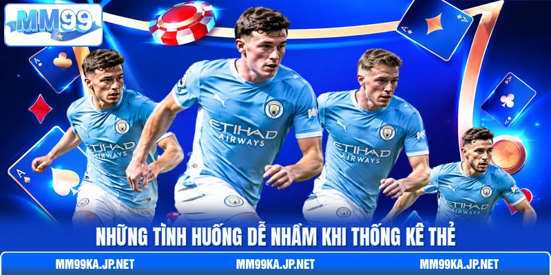 Những tình huống dễ nhầm khi thống kê thẻ