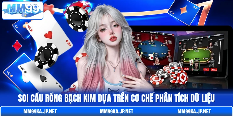 Soi cầu Rồng Bạch Kim dựa trên cơ chế phân tích dữ liệu Soi cầu Rồng Bạch Kim dựa trên cơ chế phân tích dữ liệu