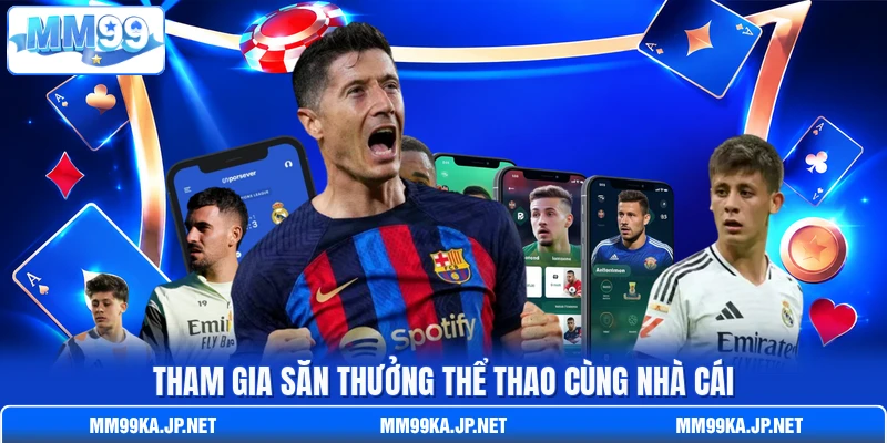 Tham gia săn thưởng thể thao cùng nhà cái