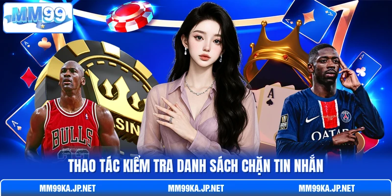 Thao tác kiểm tra danh sách chặn tin nhắn Thao tác kiểm tra danh sách chặn tin nhắn