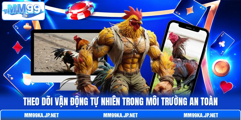 Theo dõi vận động tự nhiên trong môi trường an toàn Theo dõi vận động tự nhiên trong môi trường an toàn