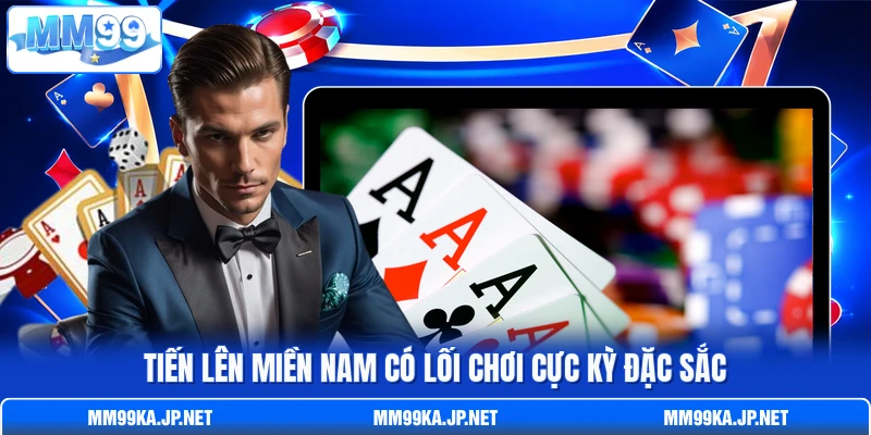 Tiến Lên Miền Nam có lối chơi cực kỳ đặc sắc Tiến Lên Miền Nam có lối chơi cực kỳ đặc sắc