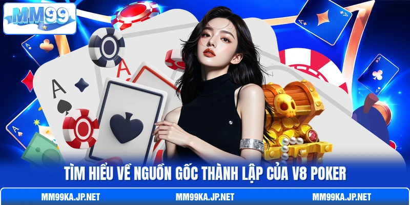 Tìm hiểu về nguồn gốc thành lập của V8 Poker Tìm hiểu về nguồn gốc thành lập của V8 Poker