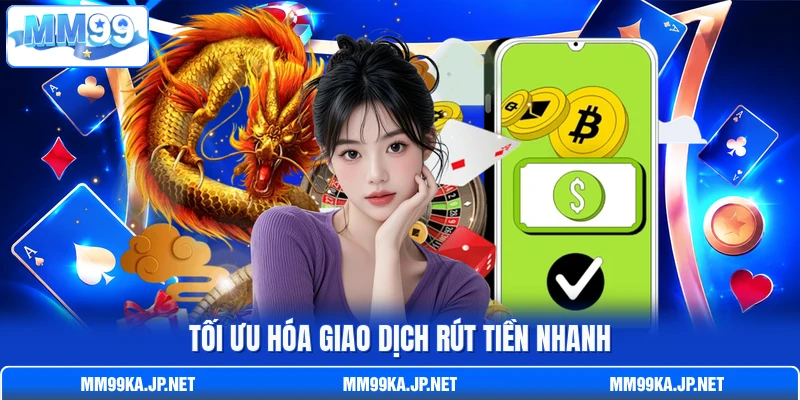 Tối ưu hóa giao dịch rút tiền nhanh Tối ưu hóa giao dịch rút tiền nhanh