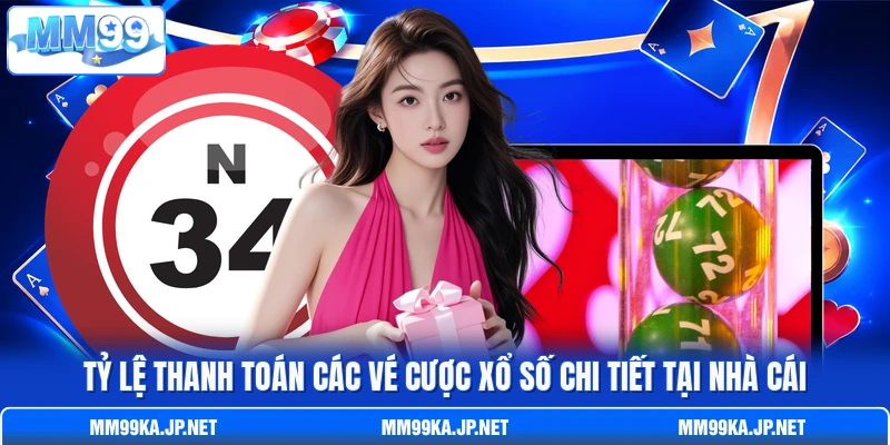 Tỷ lệ thanh toán các vé cược xổ số chi tiết tại nhà cái Tỷ lệ thanh toán các vé cược xổ số chi tiết tại nhà cái